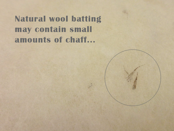 Natural wool batting may contain small pieces of chaff