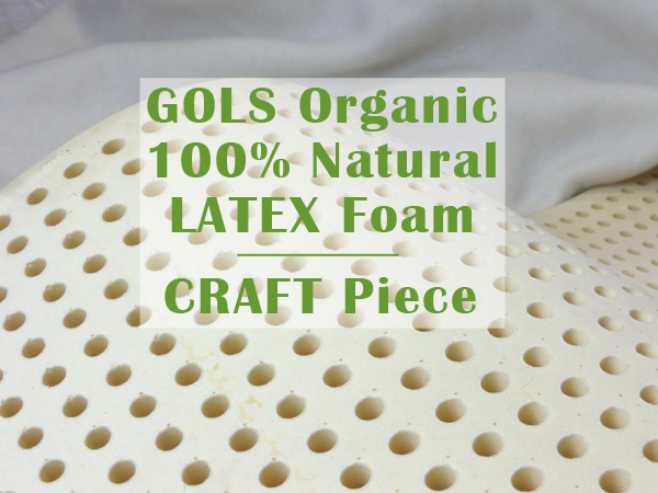 100% Natural GOLS Organic Latex Foam for Crafts